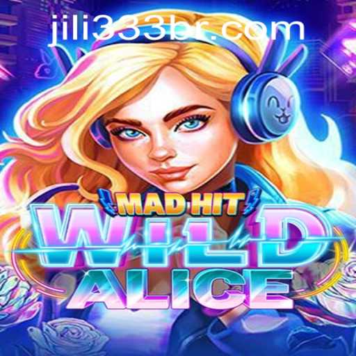 MadHitWildAlice: An Immersive Gaming Adventure with jiLi333 PH Login